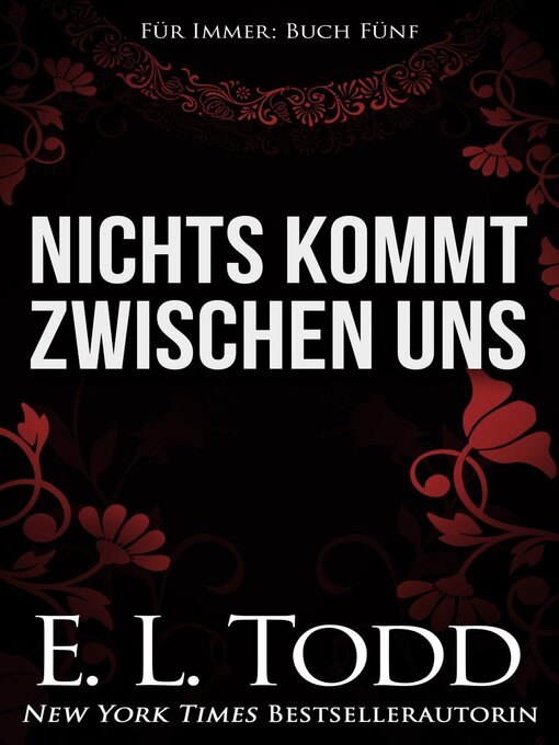 Title details for Nichts kommt zwischen uns by E. L. Todd - Available